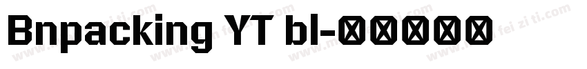 Bnpacking YT bl字体转换